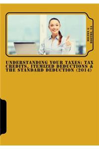 Understanding Your Taxes: Tax Credits, Itemized Deductions & the Standard Deduction: Tax Credits, Itemized Deductions & the Standard Deduction