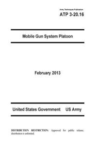 Army Techniques Publication ATP 3-20.16 Mobile Gun System Platoon February 2013