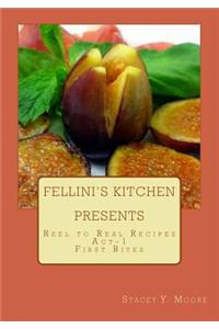 Fellini's Kitchen Presents - Reel to Real Recipes