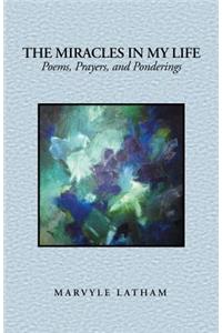 Miracles in My Life: Poems, Prayers, and Ponderings