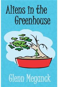 Aliens In The Greenhouse