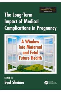 Long-Term Impact of Medical Complications in Pregnancy