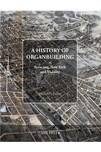 History of Organbuilding in Syracuse, New York and Vicinity