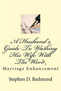 Husband's Guide To Washing His Wife With The Word