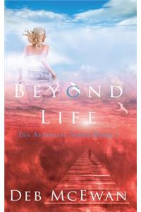 Beyond Life (The Afterlife Series Book 2)