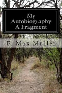 My Autobiography A Fragment