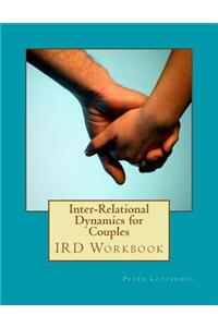 Ird Workbook: Inter Relational Dynamics for Couples