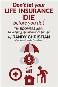 Don't Let your life insurance die before you do