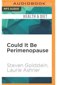 Could It Be Perimenopause: How Women 35-50 Can Overcome Forgetfulness, Mood Swings, Insomnia, Weight Gain, Sexual Dysfunction and Other Telltale Signs of Hormonal Imbalance