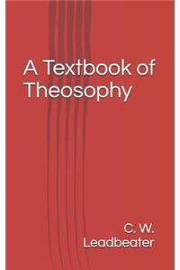 A Textbook of Theosophy