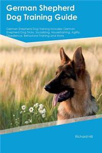 German Shepherd Dog Training Guide German Shepherd Dog Training Includes