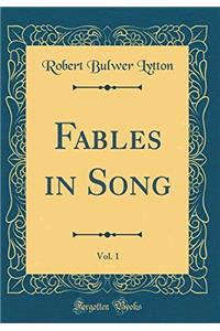 Fables in Song, Vol. 1 (Classic Reprint)