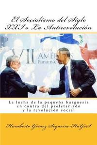 El Socialismo del Siglo XXI o La Antirevolucion