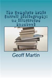 The Complete Lewis Carroll Bibliography