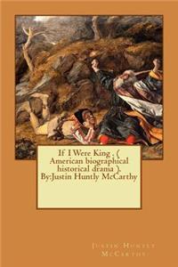 If I Were King . ( American biographical historical drama ). By: Justin Huntly McCarthy