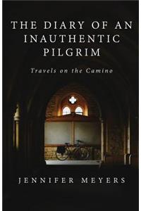 The Diary of an Inauthentic Pilgrim: Travels on the Camino