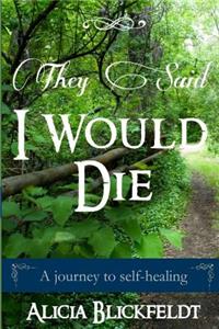 They Said I Would Die