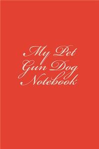 My Pet Gun Dog Notebook