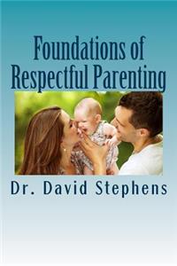 Foundations of Respectful Parenting
