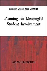 Planning for Meaningful Student Involvement: Volume 5 (Soundout Student Voice Series)