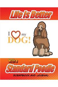 Life Is Better With A Standard Poodle Scrapbook and Journal