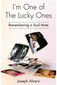 I'm One of The Lucky Ones: Remembering a Soul Mate