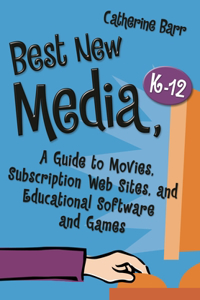 Best New Media, Kâ "12: A Guide to Movies, Subscription Web Sites, and Educational Software and Games