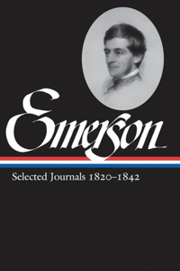 Ralph Waldo Emerson Selected Journals, 1820-1842