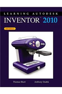 Learning Autodesk Inventor, 2010
