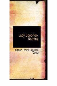 Lady Good-for-Nothing by Arthur Thomas Quiller-Couch, Fiction, Fantasy, Action & Adventure