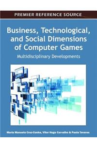 Business, Technological, and Social Dimensions of Computer Games