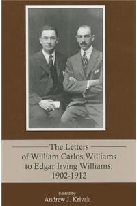 The Letters of William Carlos Williams to Edgar Irving Williams, 1902–1912