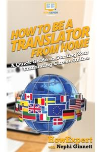 How To Be a Translator From Home