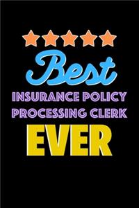 Best Insurance Policy Processing Clerk Evers Notebook - Insurance Policy Processing Clerk Funny Gift