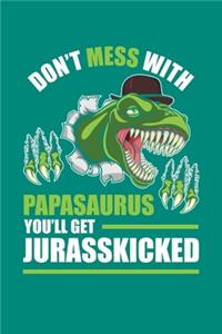 Don't Mess With Papasaurus You'll Get Jurasskicked