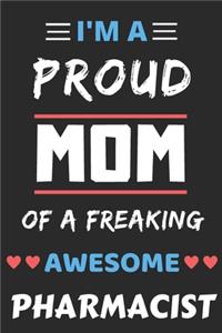 I'm A Proud Mom Of A Freaking Awesome Pharmacist