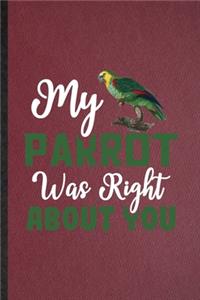 My Parrot Was Right About You