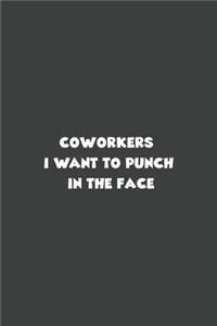 Coworkers i want to punch in the face