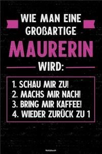 Wie man eine großartige Maurerin wird: Notizbuch: Maurerin Journal DIN A5 liniert 120 Seiten Geschenk