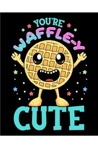 You're Waffle-y Cute