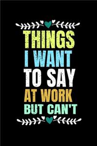 Things I Want To Say At Work But I Can't