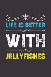Life Is Better With Jellyfishes