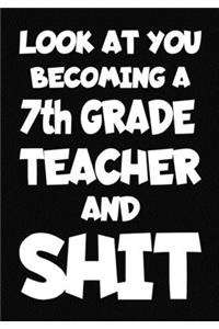 Look at You Becoming a 7th Grade Teacher and Shit