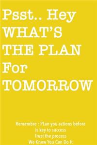 Psst... Hey What is the Plan For Tomorrow / Yellow Notebook Version: Lined Notebook / Journal Gift, 120 Pages, 6x9, Soft Cover, Matte Finish