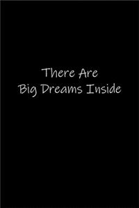 There Are Big Dreams Inside