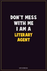 Don't Mess With Me, I Am A Literary Agent