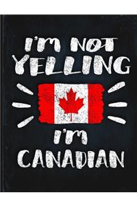 I'm Not Yelling I'm Canadian