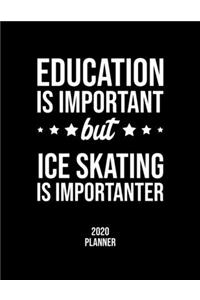 Education Is Important But Ice Skating Is Importanter 2020 Planner