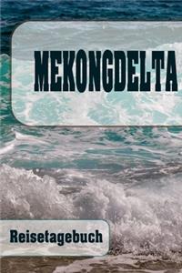 Mekongdelta - Reisetagebuch