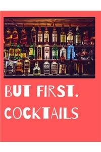 But First. Cocktails